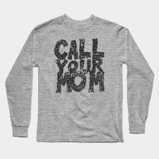 Call your mom // Retro Text Design Long Sleeve T-Shirt